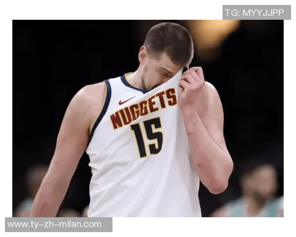 约基奇状态良好但投篮失准阿德尔曼称其表现值得肯定